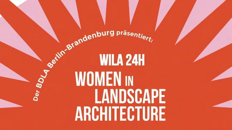WILA 24h - Women in Landscape Architecture am 5. und 6. Juni 2021.