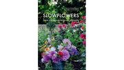 Slowflowers: Wilde Gärten und ungezähmte Bouquets.