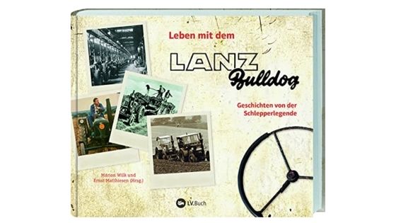 Leben mit dem Lanz Bulldog: Geschichten von der Schlepperlegende. 