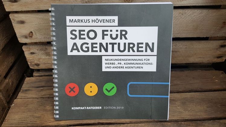 Das Buch "SEO für Agenturen - Neukundengewinnung für Werbe-, PR-, Kommunikations- und andere Agenturen".