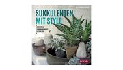 Klaus Wagener & Team: Sukkulenten mit Style Originell und dauerhaft gestalten