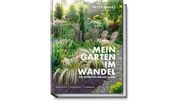 Peter Janke: Mein Garten im Wandel des Zeitgeistes und des Klimas: Ökologisch, pflegeleicht, stilbewusst.