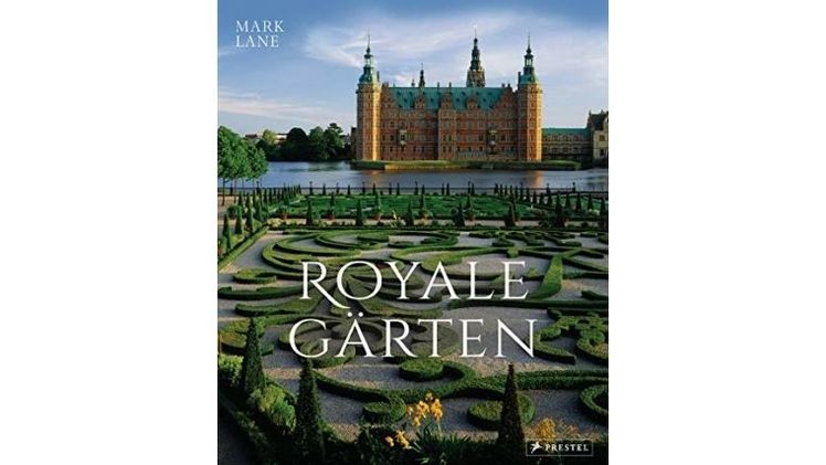 Royale Gärten: weltweit – von Highgrove bis Herrenhausen.