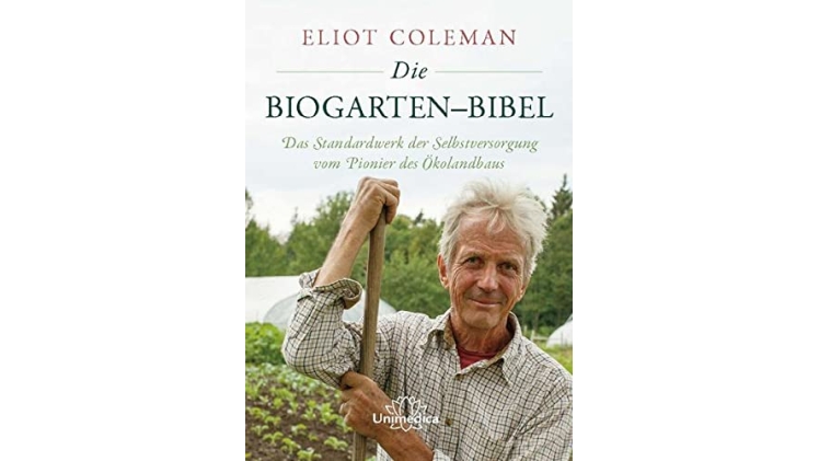 Die Biogarten-Bibel: Das Standardwerk für Selbstversorger vom Pionier des Ökolandbaus.