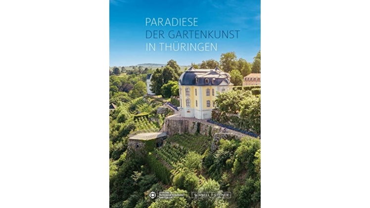 Paradiese der Gartenkunst in Thüringen: Historische Gartenanlagen der Stiftung Thüringer Schlösser und Gärten.